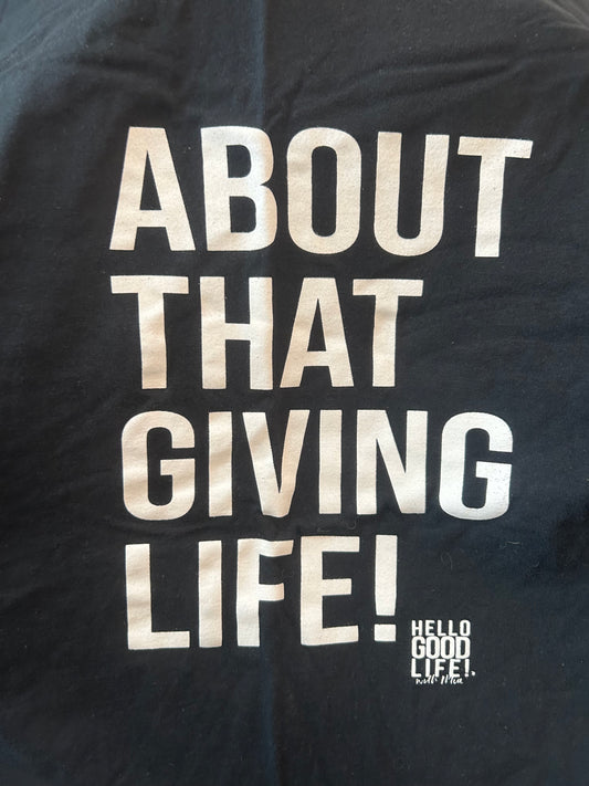About That Giving Life Tee